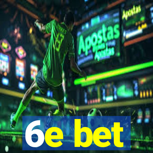 6e bet